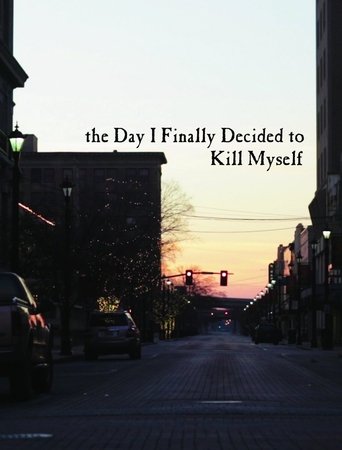 Poster of the Day I Finally Decided to Kill Myself
