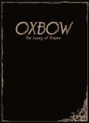 Poster of Oxbow: The Luxury Of Empire