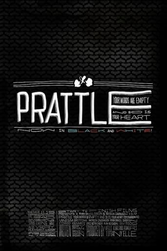 Poster of Prattle: Your Words Are Empty and So Is Your Heart (now in black and white!)