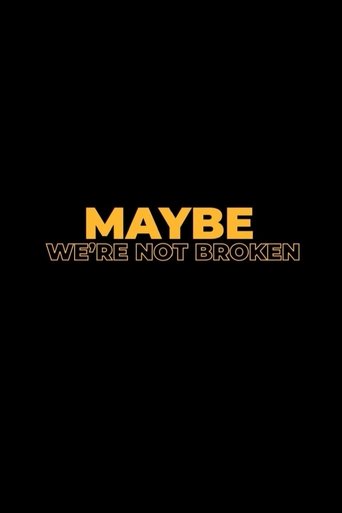 Poster of Maybe We're Not Broken
