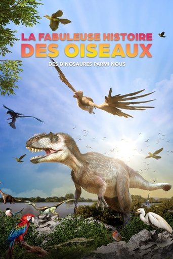 Poster of La fabuleuse histoire des oiseaux, des dinosaures parmi nous