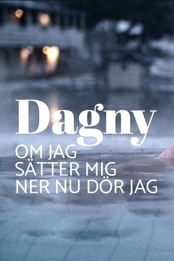 Poster of Dagny - om jag sätter mig ner nu dör jag