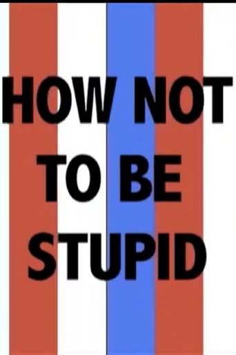 Poster of How Not to Be Stupid (A Guide to Critical Thinking)