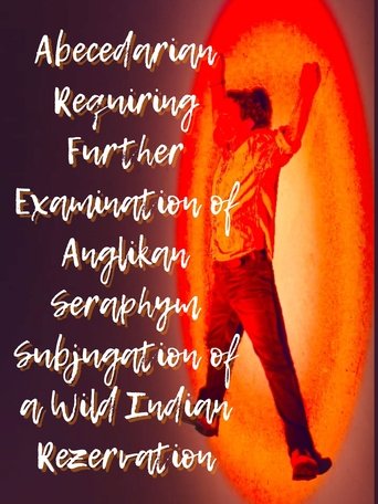 Poster of Abecedarian Requiring Further Examination of Anglikan Seraphym Subjugation of a Wild Indian Rezervation