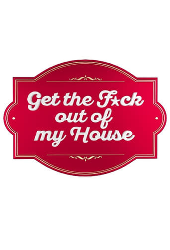 Poster of Get The F*ck Out Of My House