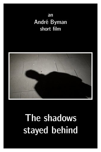 The shadows stayed behind Poster of The shadows stayed behind