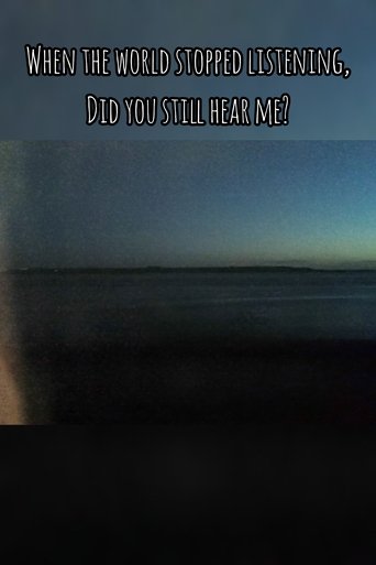 Poster of When The World Stopped Listening, Did You Still Hear Me?