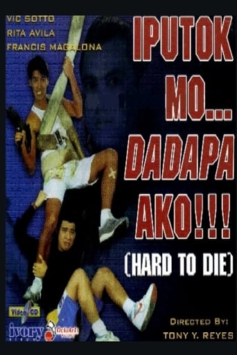 Poster of Iputok mo... Dadapa ako! (Hard to Die)