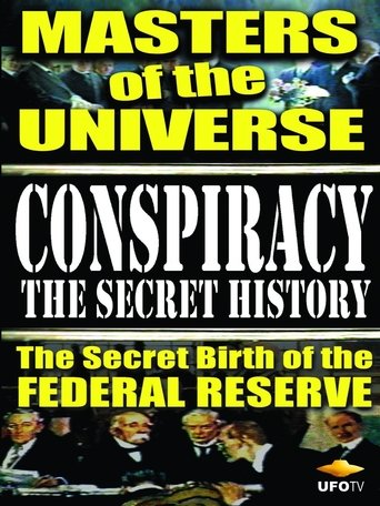 Poster of Conspiracy: The Secret History - Masters Of The Universe: The Secret Birth Of The Federal Reserve