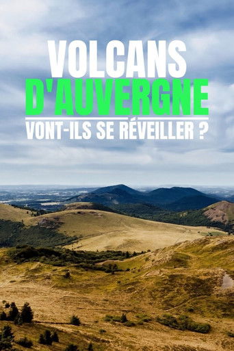 Poster of Volcans d'Auvergne : vont-ils se réveiller ?