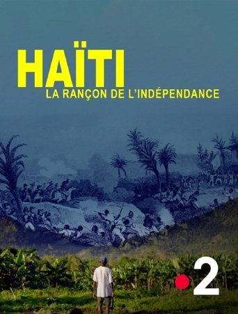 Poster of Haïti, la rançon de l'indépendance