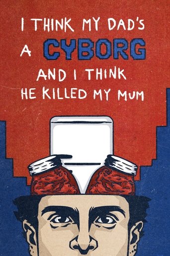Poster of I Think My Dad's a Cyborg and I Think He Killed My Mum