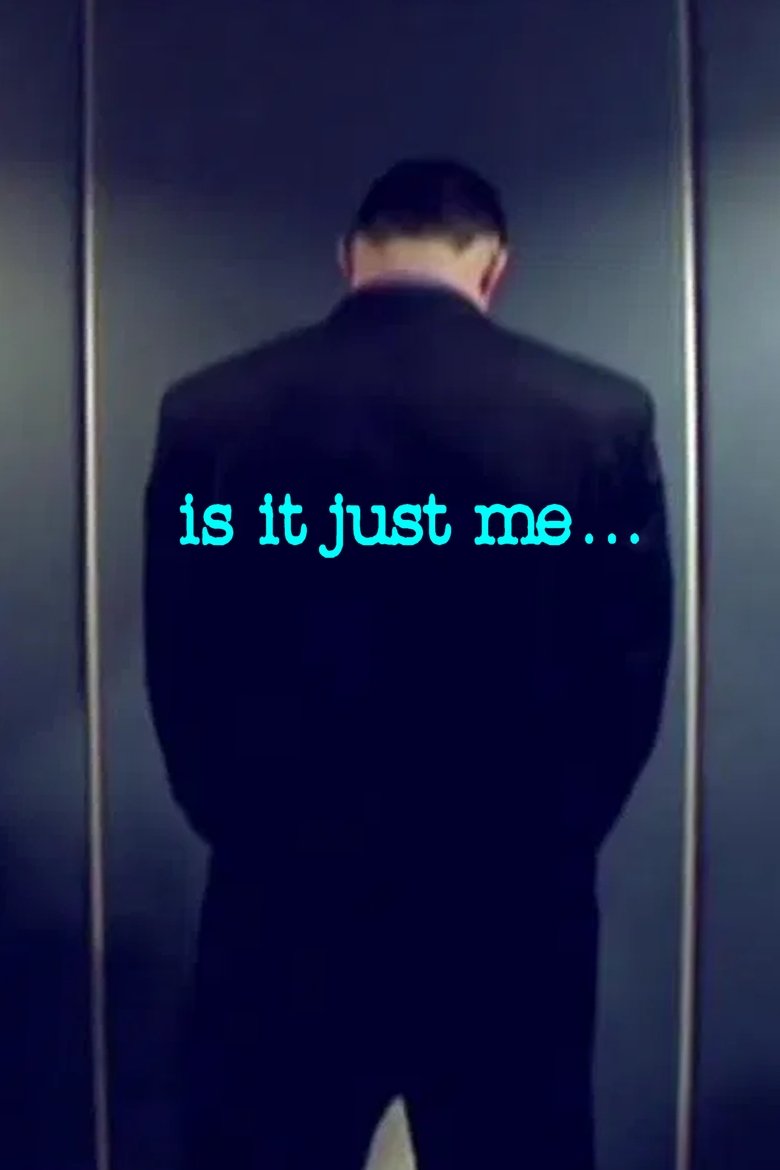 Poster of Is It Just Me...