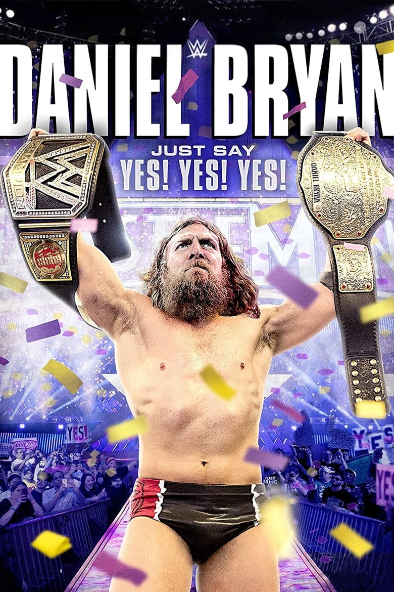 Poster of Daniel Bryan: Just Say Yes! Yes! Yes!