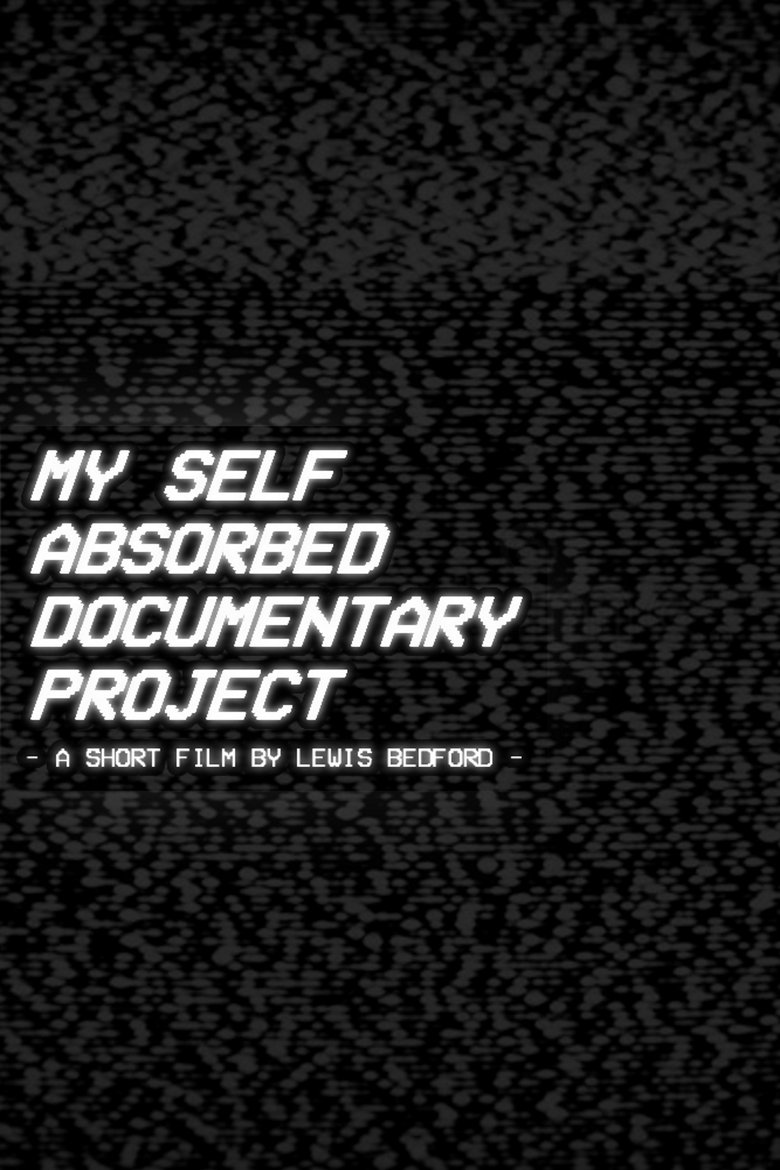 Poster of My Self Absorbed Documentary Project