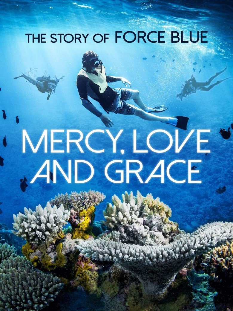 Poster of Mercy, Love & Grace: The Story of Force Blue
