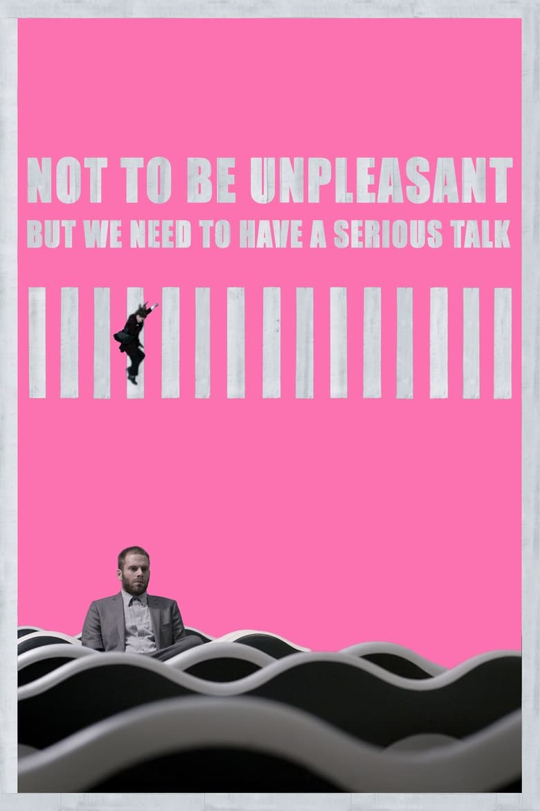 Poster of Not to Be Unpleasant But We Need To Have a Serious Talk