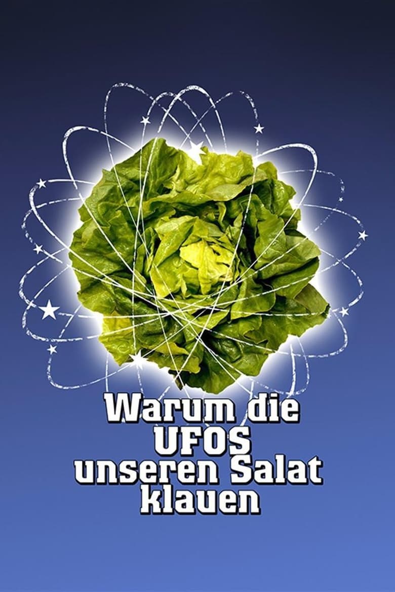 Poster of Warum die UFOs unseren Salat klauen