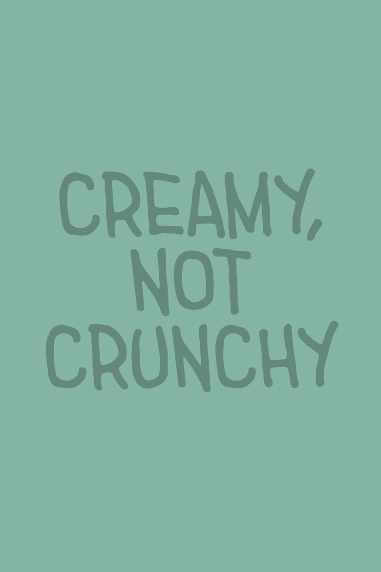 Poster of Creamy, Not Crunchy