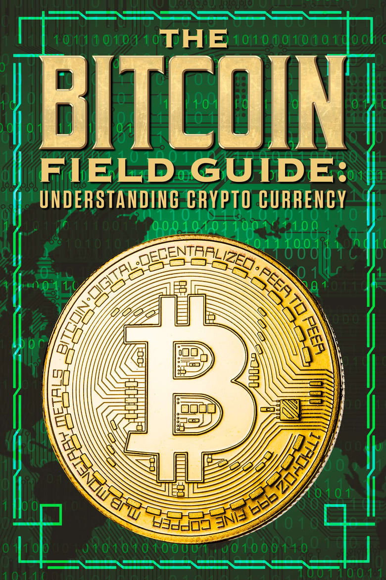 Poster of The Bitcoin Field Guide: Understanding Crypto Currency