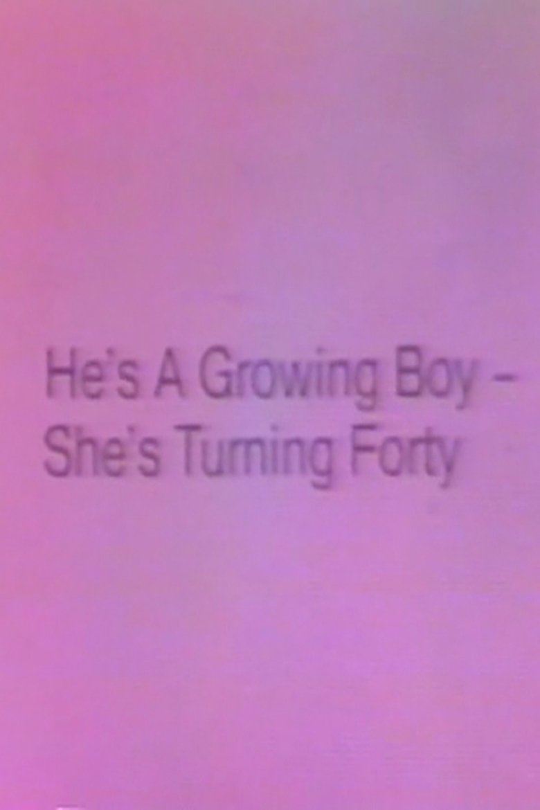 Poster of He's a Growing Boy, She's Turning Forty