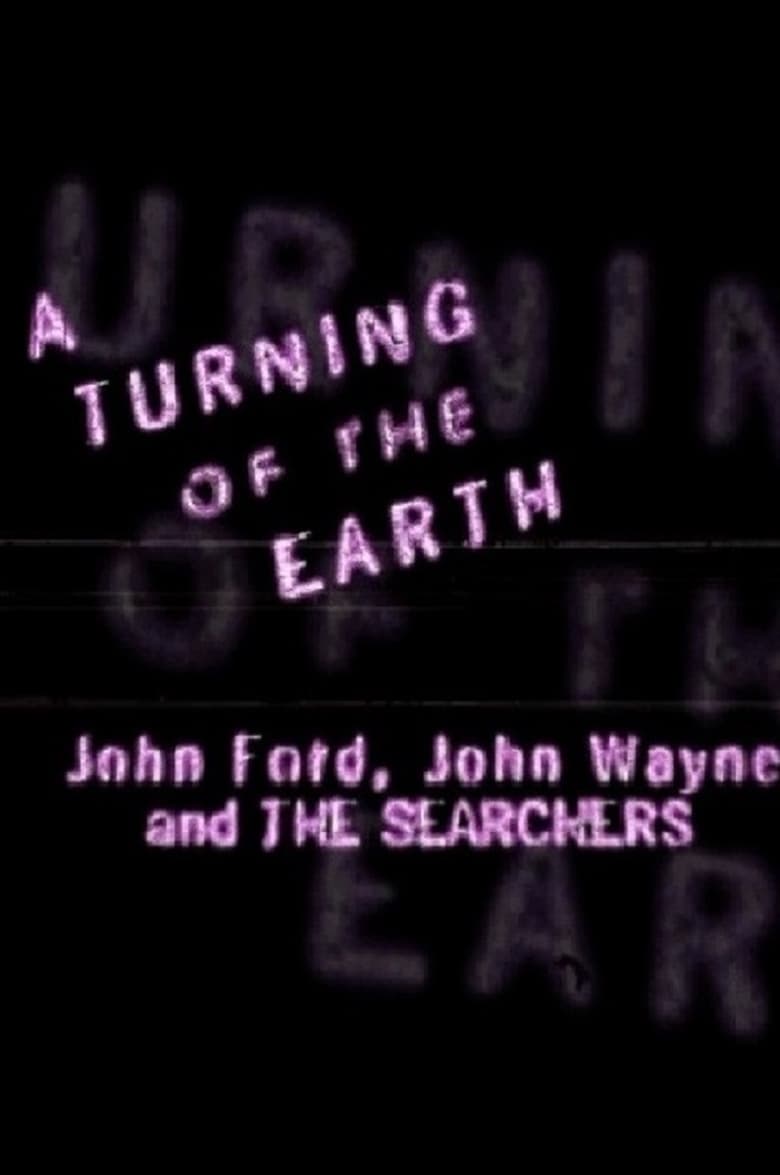 Poster of A Turning of the Earth: John Ford, John Wayne and 'The Searchers'
