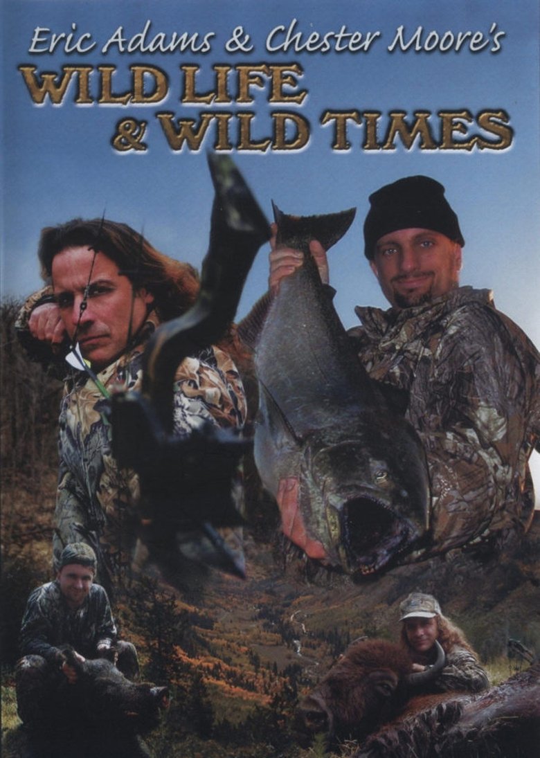 Poster of Eric Adams & Chester Moore's: Wild Life & Wild Times