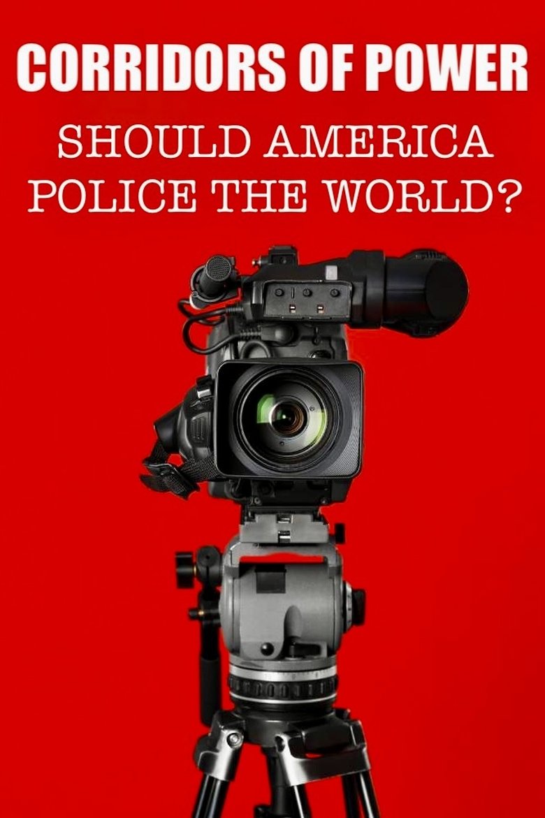 Poster of Corridors of Power: Should America Police the World?