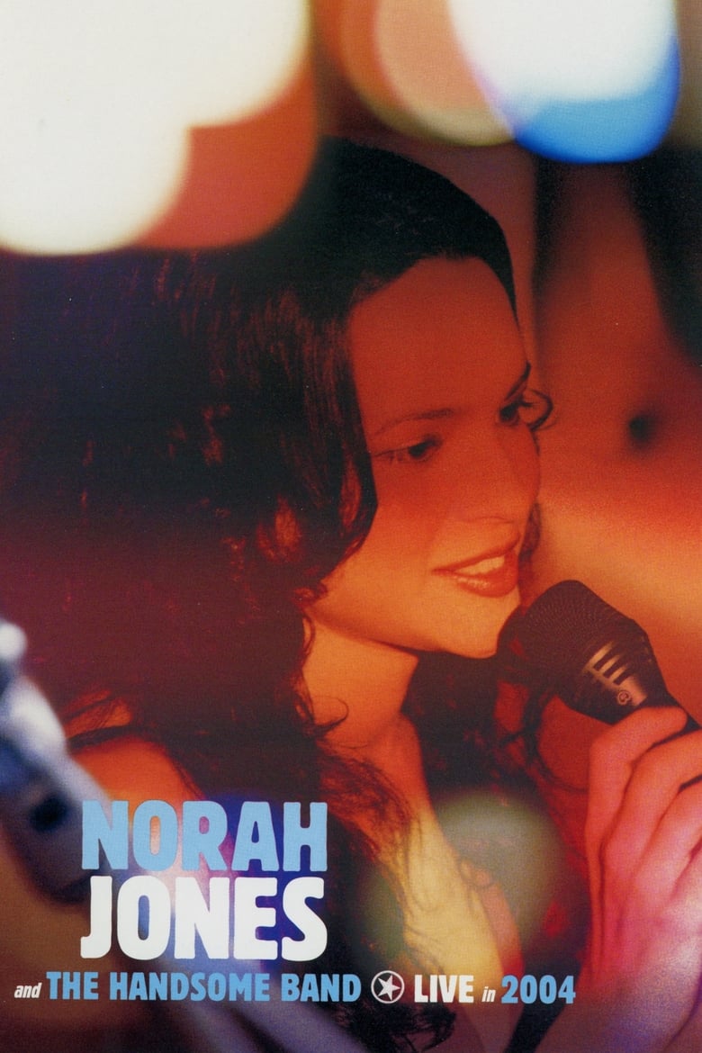 Poster of Norah Jones and The Handsome Band: Live in 2004