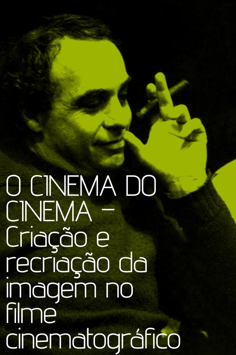 Poster of O cinema do cinema – Criação e recriação da imagem no filme cinematográfico