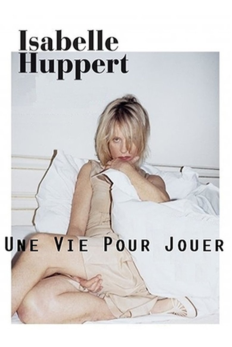 Poster of Isabelle Huppert, une vie pour jouer
