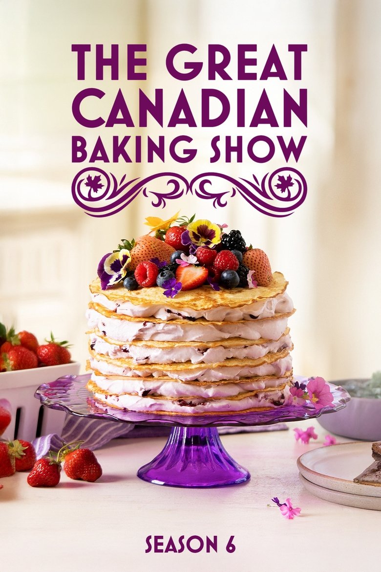 Poster of Episodes in The Great Canadian Baking Show - Season 6 - Season 6