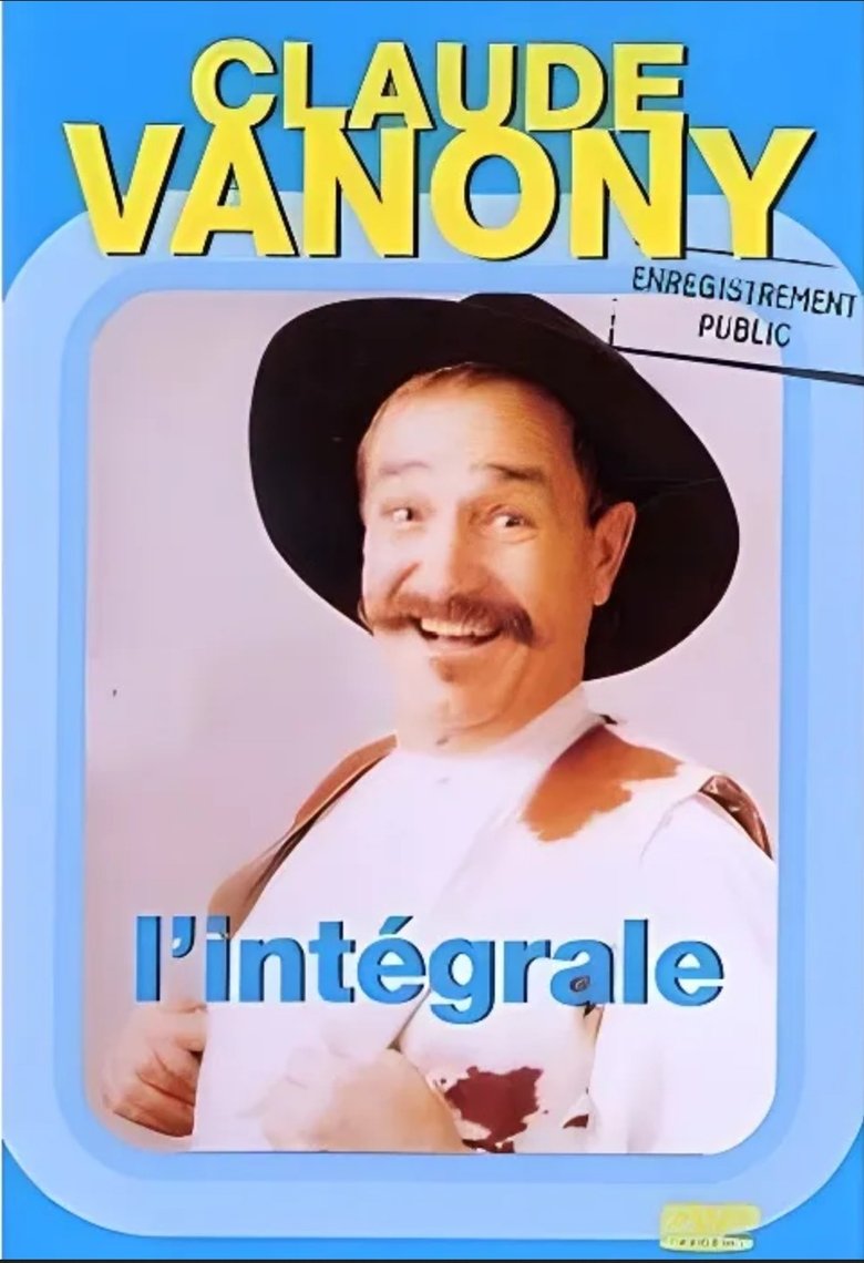 Poster of Claude Vanony : L'intégrale des 3 spectacles