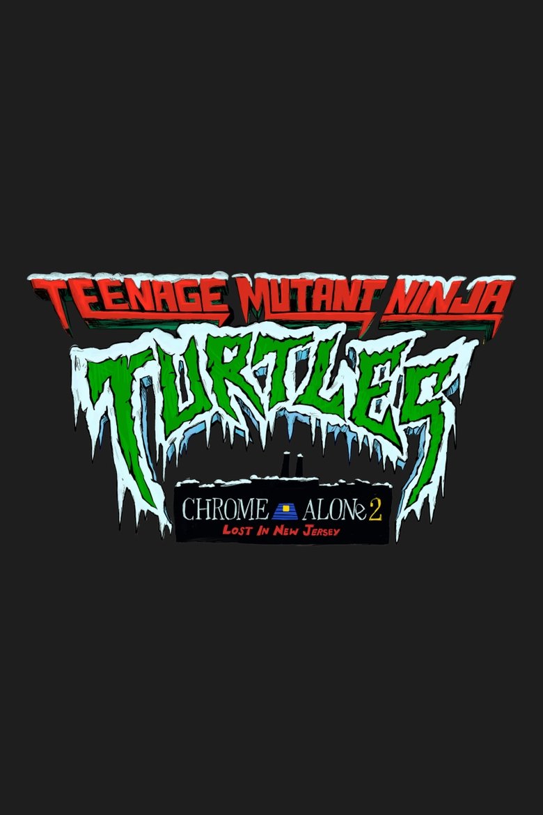 Poster of Teenage Mutant Ninja Turtles: Chrome Alone 2 - Lost in New Jersey