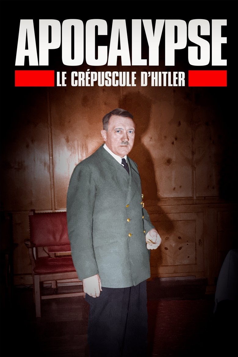 Poster of Episodes in Apocalypse  The Fall Of Hitler - Miniseries - Miniseries