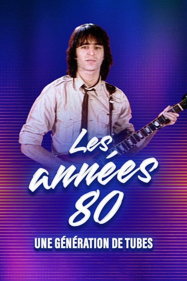 Poster of Les années 80, une génération de tubes