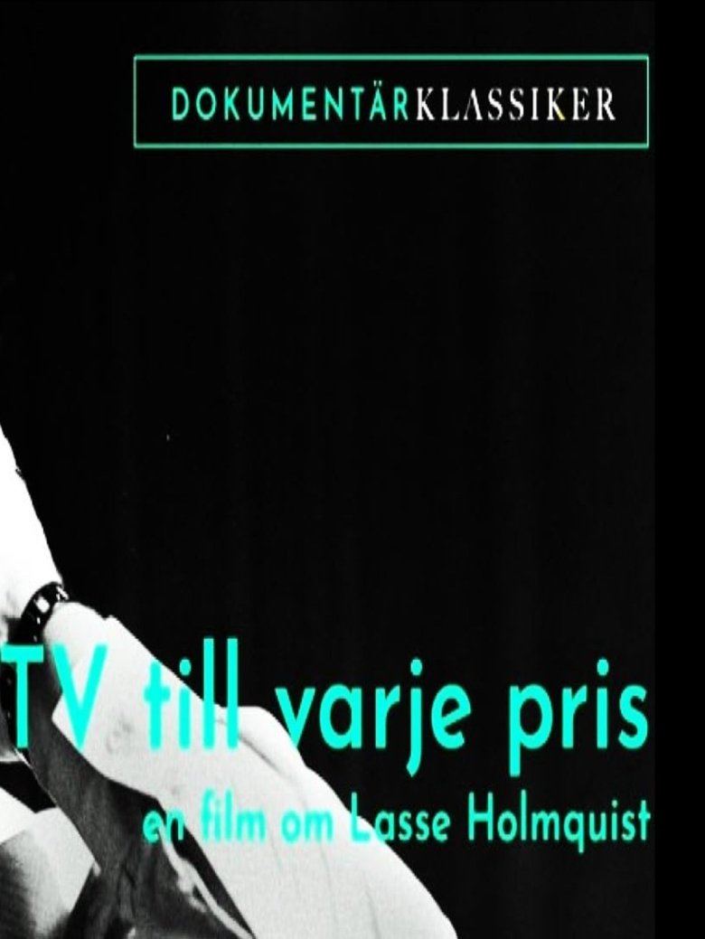 Poster of Tv till varje pris - En film om Lasse Holmqvist