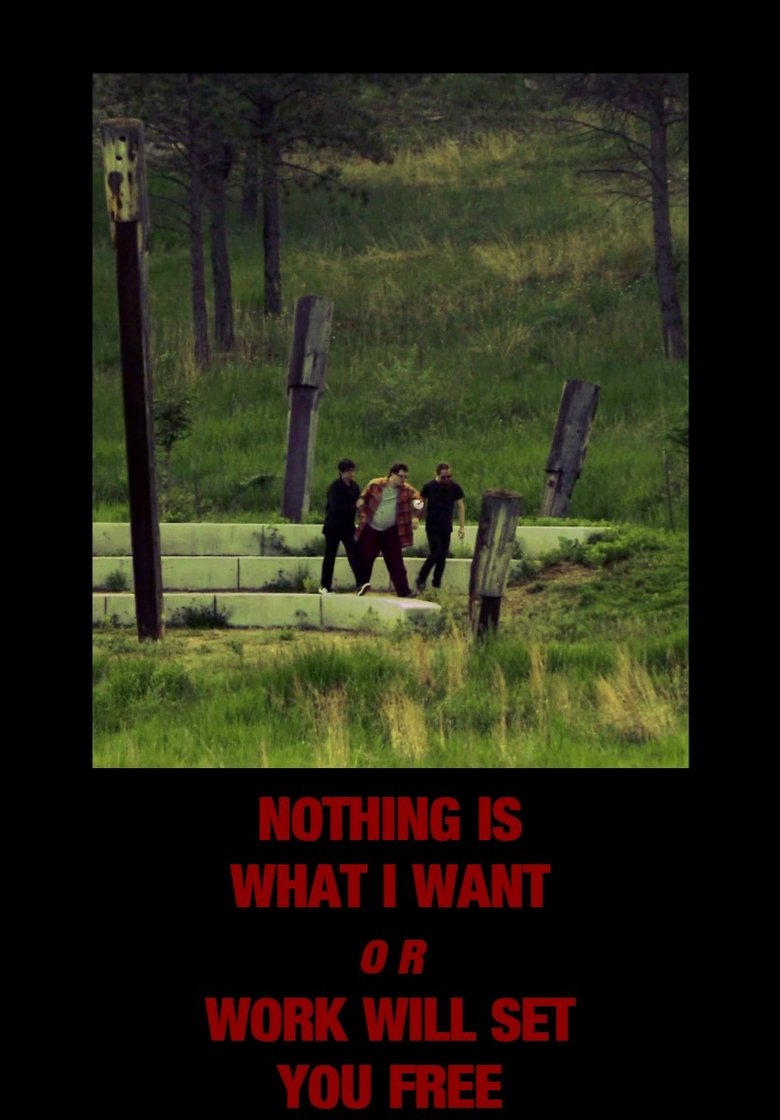 Poster of Nothing Is What I Want or Work Will Set You Free