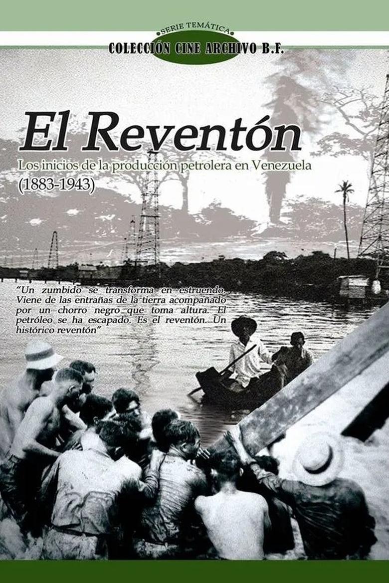 Poster of El Reventón I: Los inicios de la producción petrolera en Venezuela (1883 - 1943)