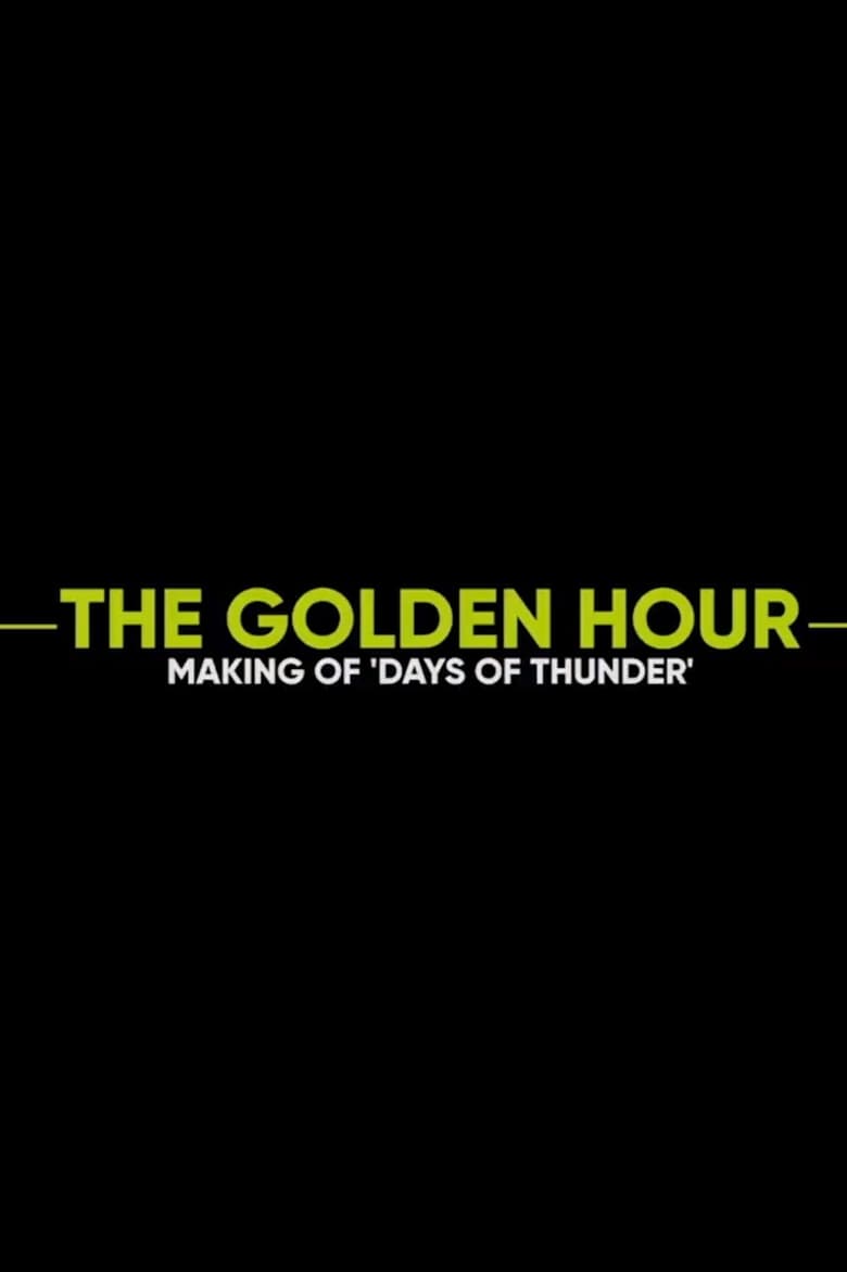 Poster of The Golden Hour: Making of Days of Thunder