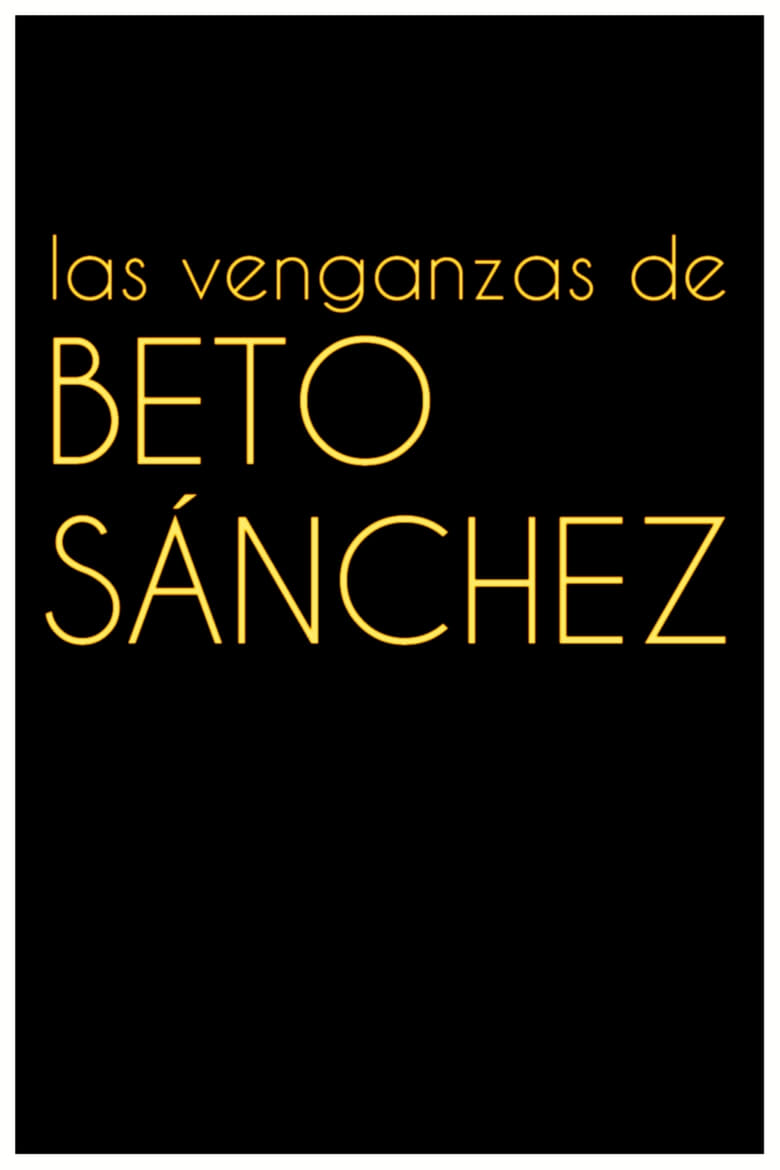 Poster of Las venganzas de Beto Sánchez