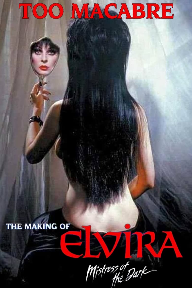 Poster of Too Macabre: The Making of Elvira, Mistress of the Dark
