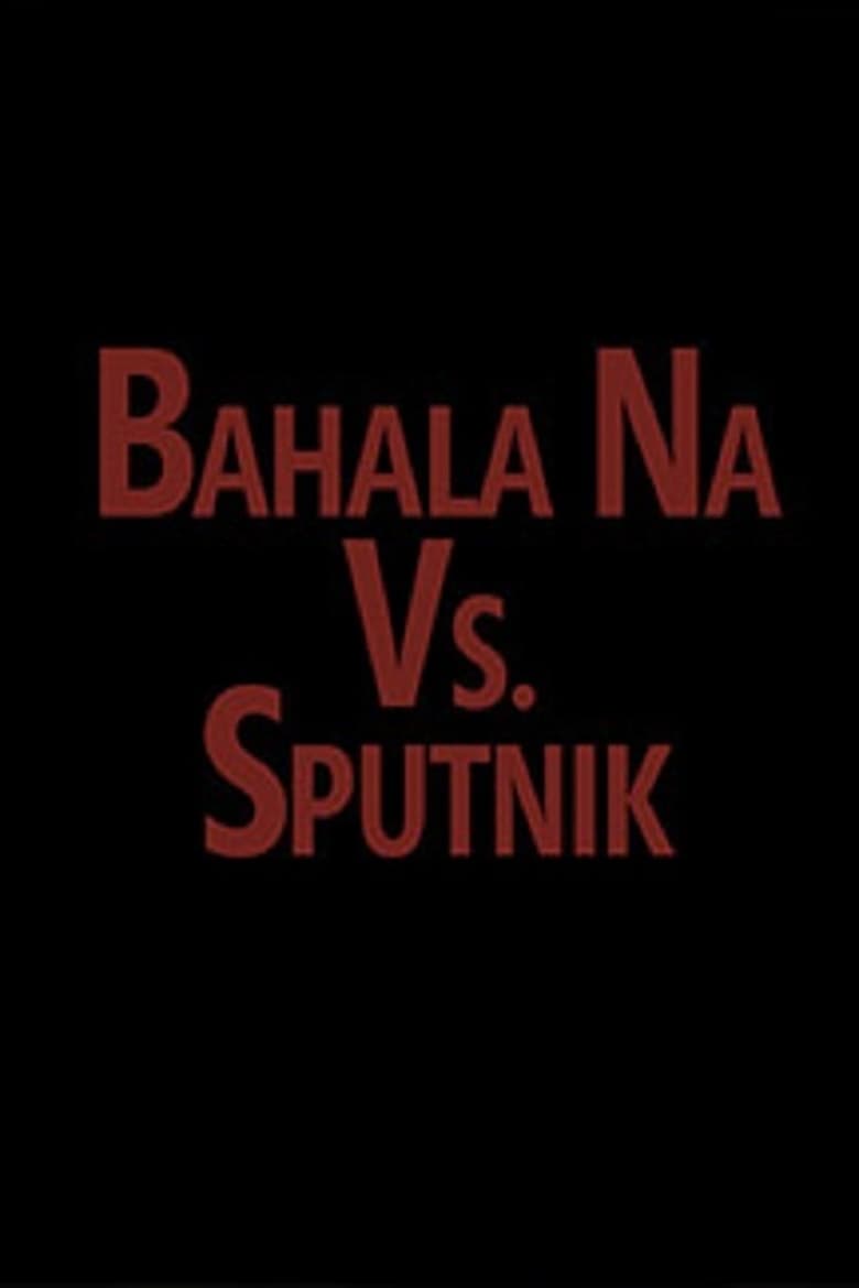 Poster of Bahala vs. Sputnik