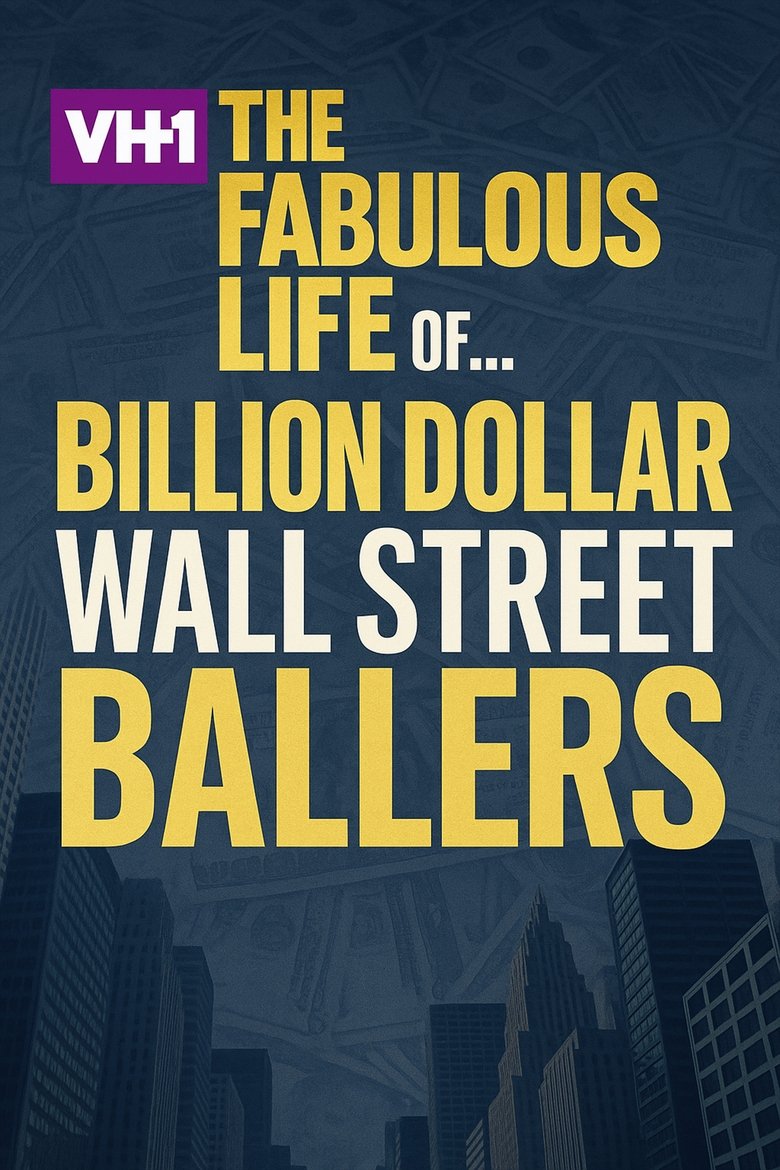 Poster of The Fabulous Life of… Billion Dollar Wall Street Ballers
