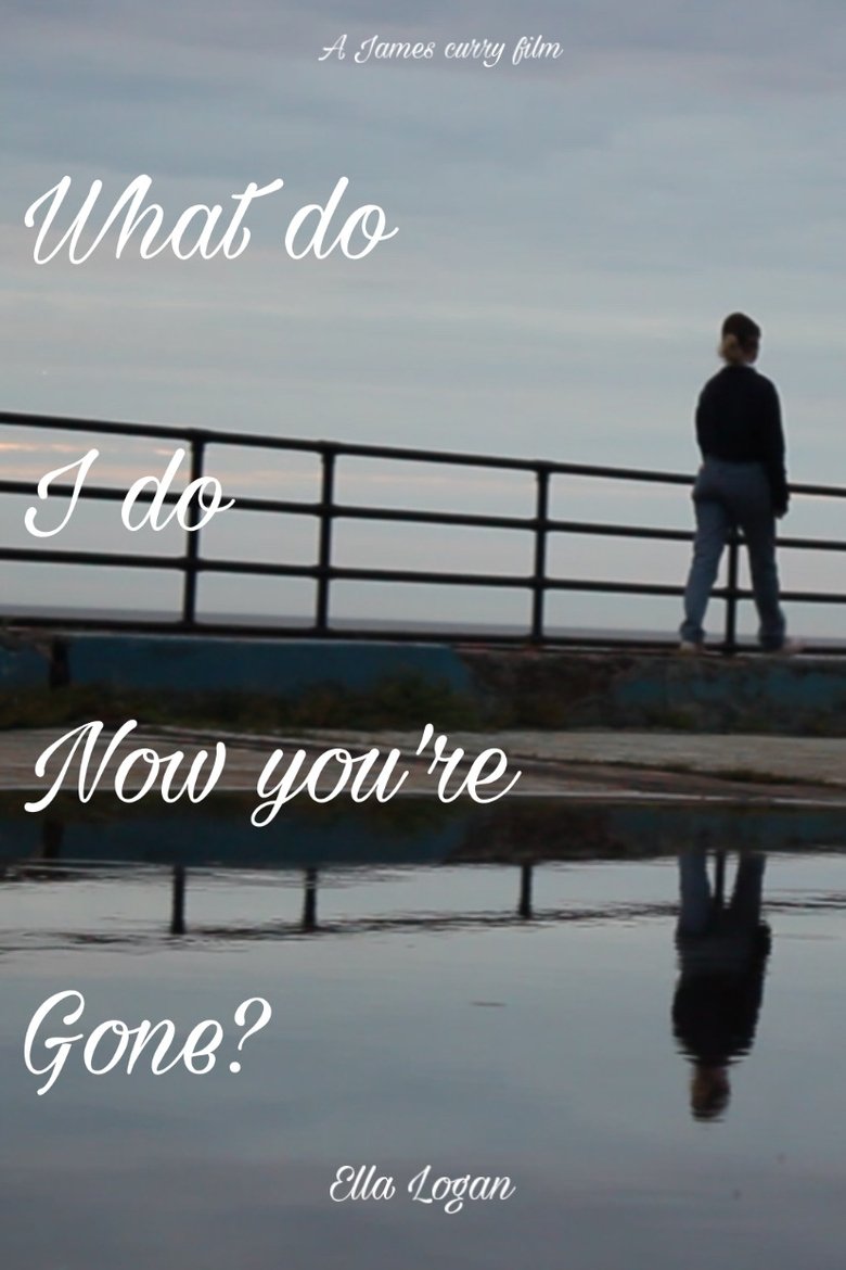Poster of What do I do now you’re gone?