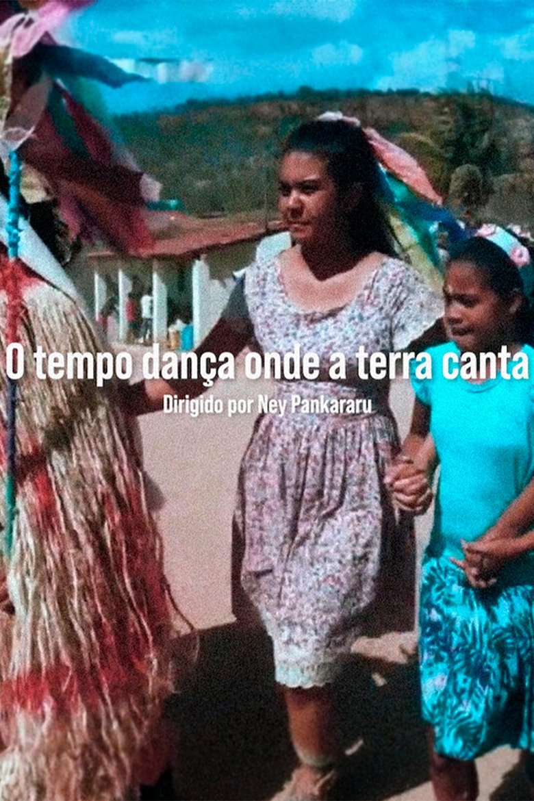 Poster of O Tempo Dança Onde a Terra Canta