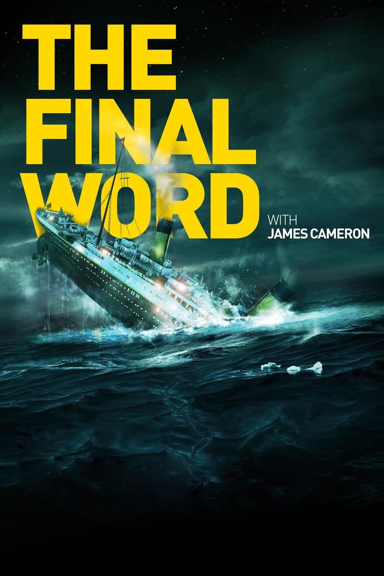 Poster of Titanic: The Final Word with James Cameron