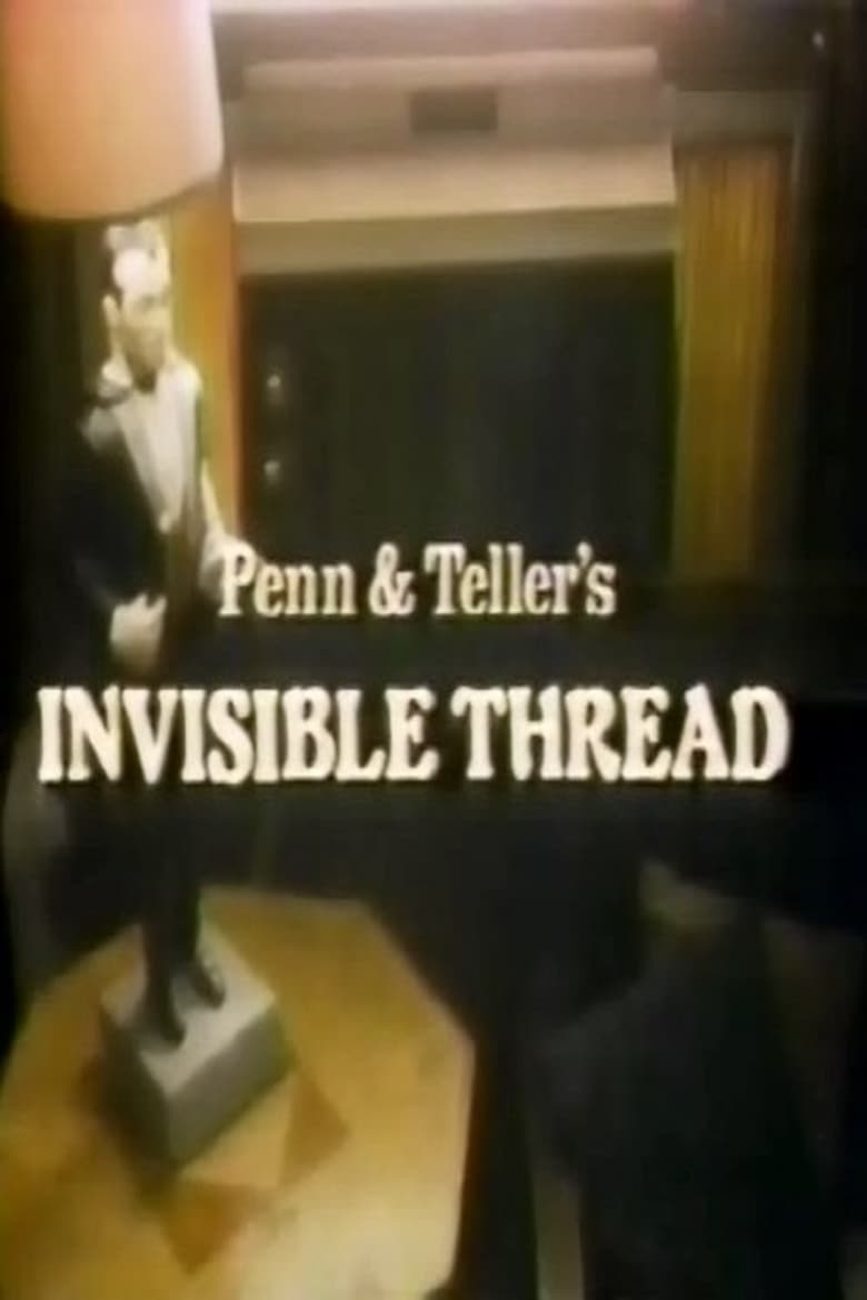 Poster of Penn & Teller's Invisible Thread