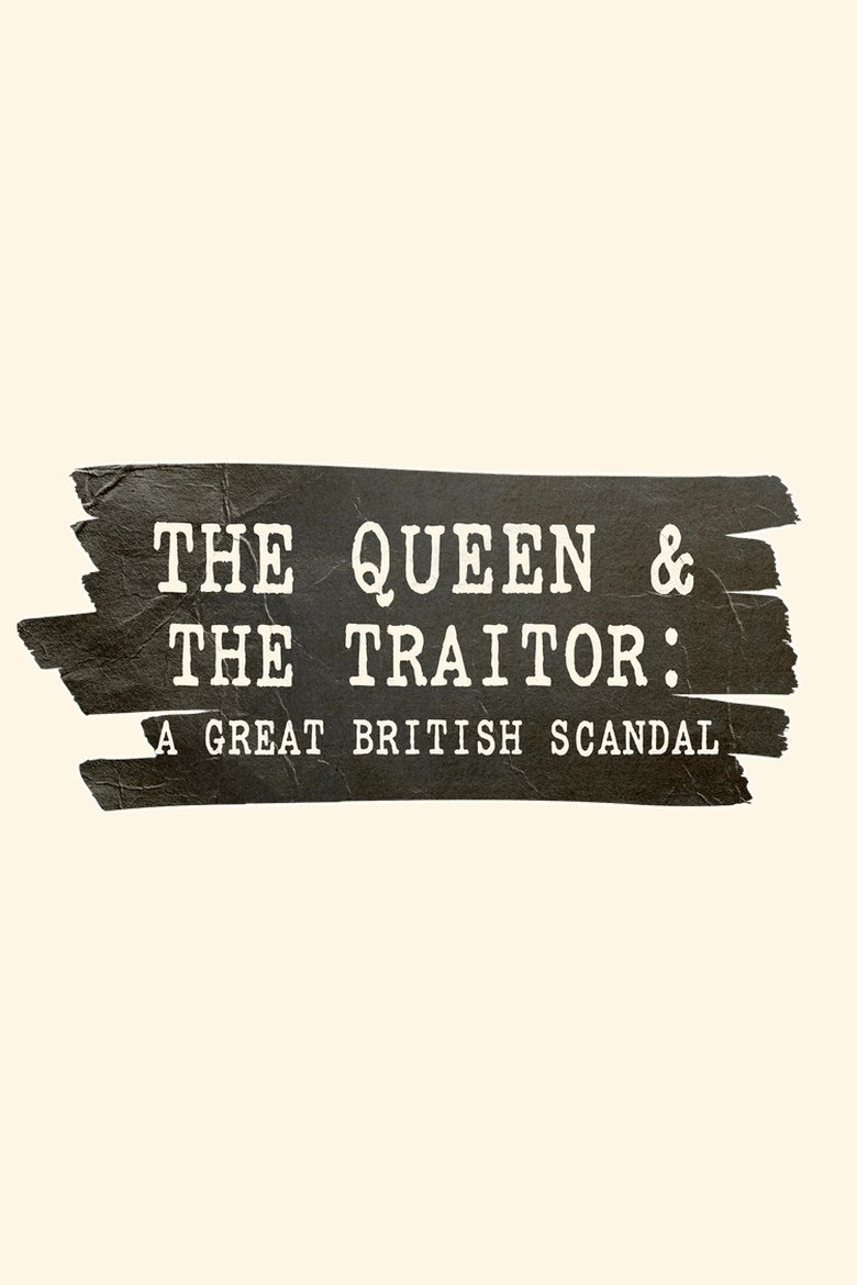 Poster of The Queen and the Traitor: A Great British Scandal