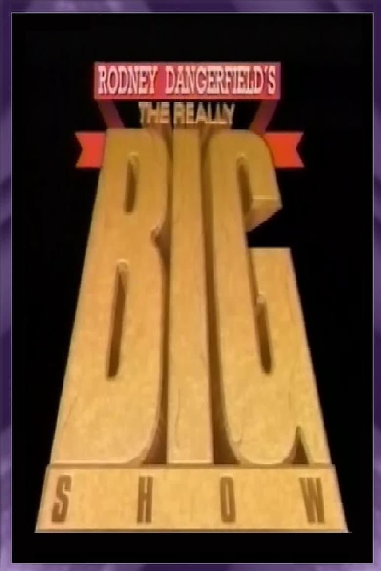 Poster of Rodney Dangerfield's The Really Big Show